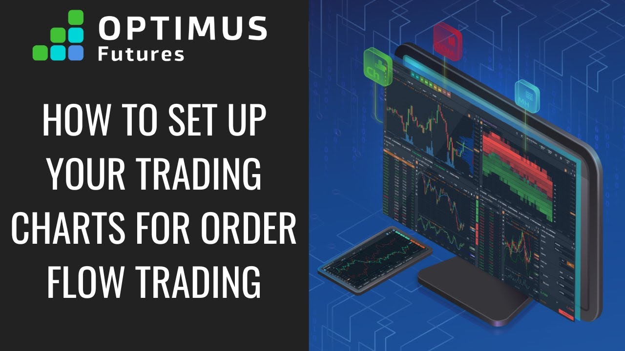 How to Set up Your Trading Charts for Order Flow Trading
