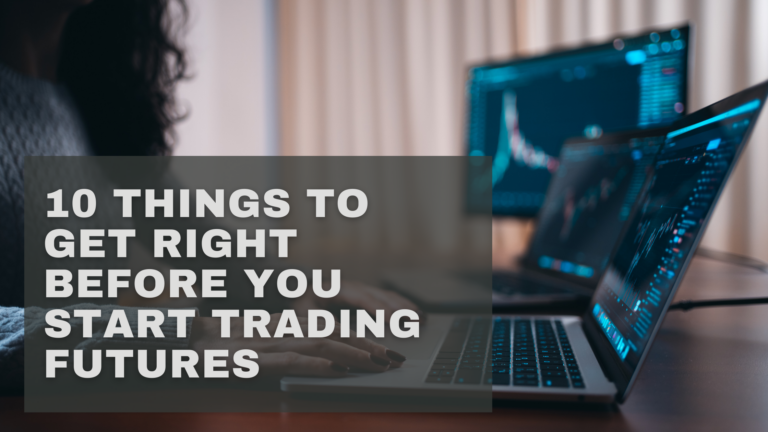 10-Things-to-Get-Right-Before-You-Start-Trading-Futures-1