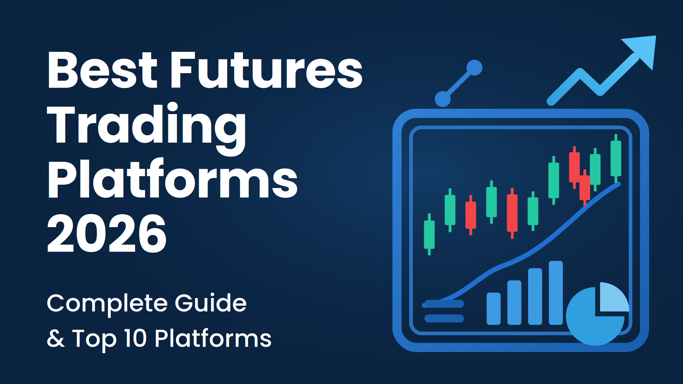 Best Futures Trading Platforms 2026 - Complete Guide and Top 10 Platforms