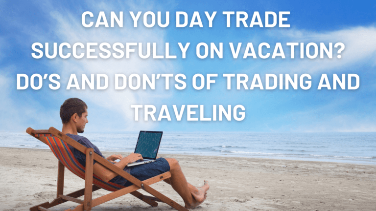 Can-You-Day-Trade-Successfully-On-Vacation