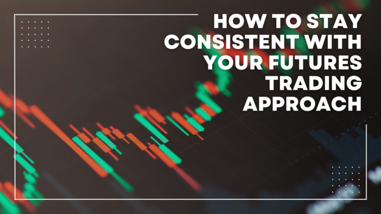 How-to-Stay-Consistent-With-Your-Futures-Trading-Approach1